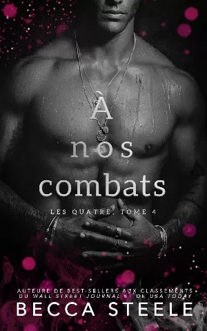 Becca Steele – Les Quatre, Tome 4 : A nos combats